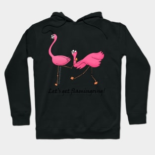 Let's Get Flamingoing! Hoodie